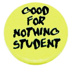 GOOD FOR NOTHING STUDENT Badge