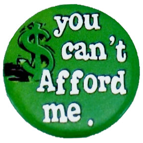 Badge YOU CAN'T AFFORD ME
