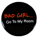 BAD GIRL. Go To My Room Badge