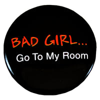 BAD GIRL. Go To My Room Badge