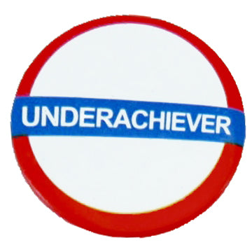 UNDERACHIEVER Badge