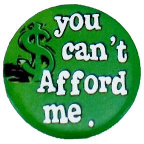 $ YOU CAN'T AFFORD ME Badge